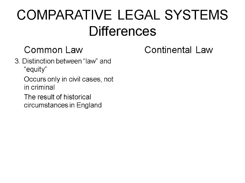 COMPARATIVE LEGAL SYSTEMS Differences  Common Law 3. Distinction between “law” and “equity” 